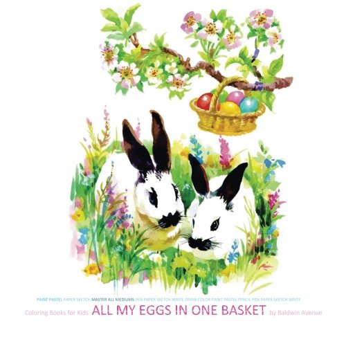 Coloring Books for Kids All My Eggs in One Basket: Easter Coloring Books for Kids in all D; Easter Coloring Books for Children in al; Easter Books for ... in al; Easter Basket Stuffers for Boys in al by Baldwin Avenue