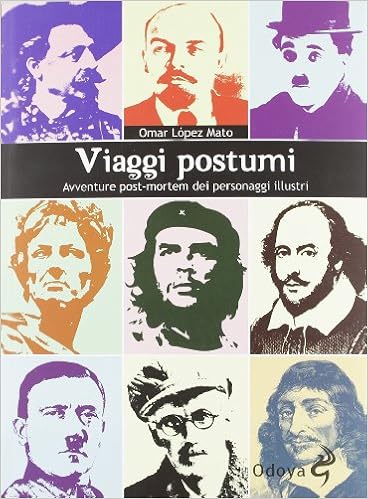 Omar Lopez Mato - Viaggi postumi. Avventure post-mortem dei personaggi illustri (2012)