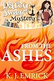 From the Ashes (A Darcy Sweet Cozy Mystery Book 3)