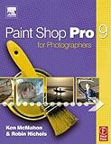 Paint Shop Pro 9 for Photographers, McMahon, Ken and Nichols, Robin, 0240519817