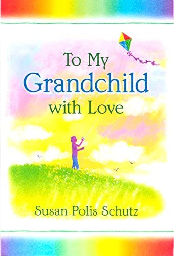 To My Grandchild with Love by Susan Polis Schutz, A Sentimental Gift Book for a Grandson or Granddaughter for Christmas, Birthday, or Just to Say "I Love You" from Blue Mountain Arts