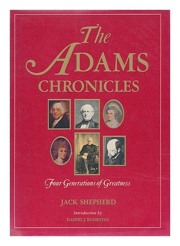 The Adams Chronicles: Four Generations of Greatness