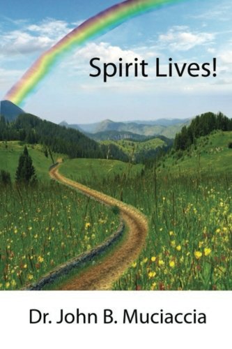 Spirit Lives! by John B. Muciaccia