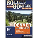 60 Hikes Within 60 Miles: Denver and Boulder: Including Colorado Springs, Fort Collins, and Rocky Mo by Kim Lipker