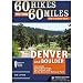 60 Hikes Within 60 Miles: Denver and Boulder: Including Colorado Springs, Fort Collins, and Rocky Mo by Kim Lipker