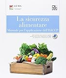 La sicurezza alimentare. Manuale per l'applicazione dell'HACCP. Per gli Ist. professionali alberghieri