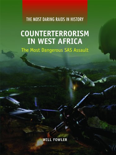 Counterterrorism in West Africa: The Most Dangerous SAS Assault (Most Daring Raids in History) Counterterrorism in West Africa: The Most Dangerous SAS Assault (Most Daring Raids in History)