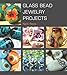 Glass Bead Jewelry Projects by Nelli Rees