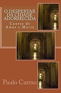 Livro O Despertar da Cidade Adormecida (Contos de Amor e Morte)