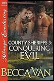 County Sheriffs 3: Conquering Evil (Siren Publishing Menage Everlasting)