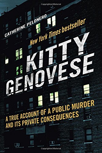 Kitty Genovese: A True Account of a Public Murder and Its Private Consequences