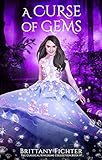 A Curse of Gems: A Retelling of Toads and Diamonds (The Classical Kingdoms Collection Book 7) by Brittany Fichter