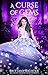 A Curse of Gems: A Retelling of Toads and Diamonds (The Classical Kingdoms Collection Book 7) by Brittany Fichter