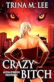 Crazy Bitch (Alexa O'Brien Huntress Book 10)