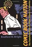 Comic Book Nation: The Transformation of Youth Culture in America