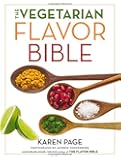The Vegetarian Flavor Bible: The Essential Guide to Culinary Creativity with Vegetables, Fruits, Grains, Legumes, Nuts, Seeds, and More, Based on the Wisdom of Leading American Chefs
