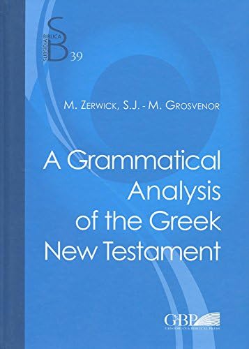 A Grammatical Analysis of the Greek New Testament: Zerwick, Max