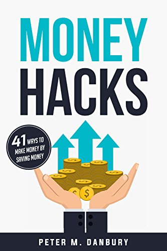 Amazon Com Money Hacks 41 Ways To Make Money By Saving Money Ebook - money hacks 41 ways to make money by saving money by danbury peter