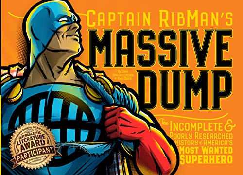 CAPTAIN RIBMAN'S MASSIVE DUMP: The Incomplete & Poorly Researched History of America's Most Wanted S by John Sprengelmeyer