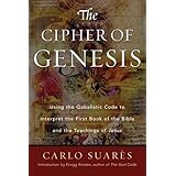 Cipher Of Genesis: Using The Qabalistic Code To Interpret The First Book of the Bible and the Teachings of Jesus