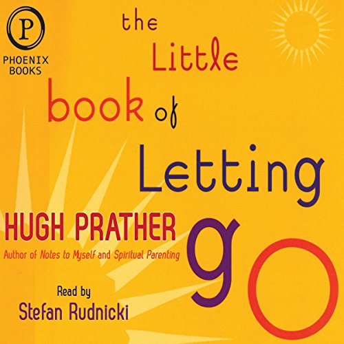 The Little Book of Letting Go: A Revolutionary 30-Day Program to Cleanse Your Mind, Lift Your Spirit by Hugh Prather