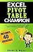 Pivot Tables Champion: Learn to create Excel Pivot Tables like a Pro to Summarize and Manage Giant Databases in Excel (Excel Champions Book 3) by Henry E. Mejia