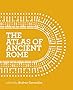 The Atlas of Ancient Rome: Biography and Portraits of the City