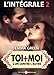 Toi + Moi - L'un contre l'autre - l'intégrale 2 (French Edition) by Emma Green
