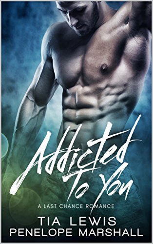 Addicted To You: A Last Chance Romance (You and Me Series Book 2)