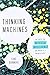Thinking Machines: The Quest for Artificial Intelligence--and Where It's Taking Us Next