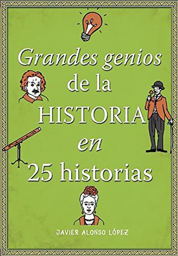 *??* Fr3e Los grandes genios de la historia / History's Greatest Geniuses in 25 Stories (Spanish Edition) Pdf Epub