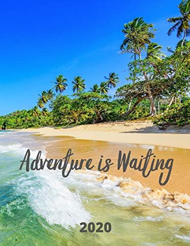 Adventure is Waiting 2020: 2020 Weekly Planner, 8.5x11 inches, January 1, 2020 to December 31, 2020, Calendar & Travel Planner
