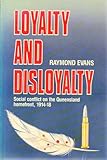 Front cover for the book Loyalty and Disloyalty: Social Conflict on the Queensland Homefront, 1914-18 by Raymond Evans