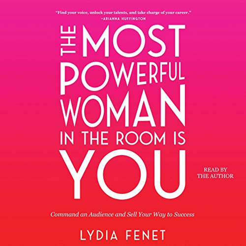 [B.E.S.T] The Most Powerful Woman in the Room Is You: Command an Audience and Sell Your Way to Success [K.I.N.D.L.E]