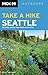 Moon Take a Hike Seattle: 75 Hikes within Two Hours of the City (Moon Outdoors)
