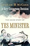 A Very Courageous Decision: The Inside Story of Yes Minister cover