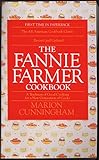 The Fannie Farmer Cookbook: A Tradition of Good Cooking for a New Generation of Cooks