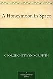 Front cover for the book A Honeymoon In Space by George Griffith