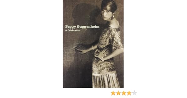Peggy Guggenheim A Celebration Karole P B Vail - 