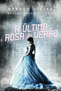 Livro A Última Rosa do Verão (CERCADUPLAGEM Livro 1)