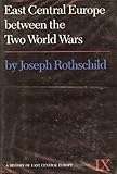 East Central Europe Between the Two World Wars, Rothschild, Joseph, 0295953500