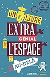 Un livre extra génial sur l'espace et au-delà by 