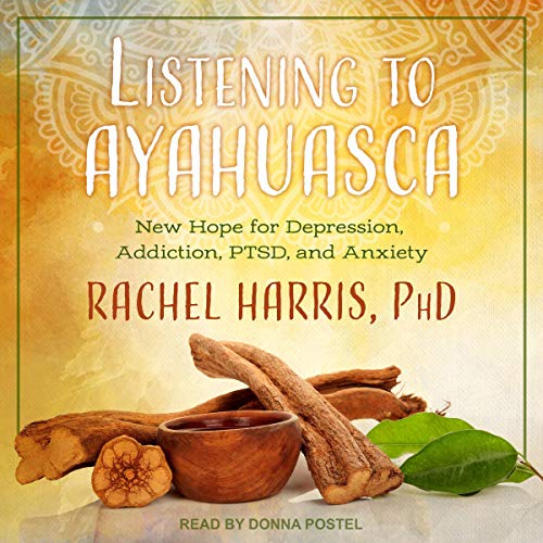 [B.e.s.t] Listening to Ayahuasca: New Hope for Depression, Addiction, PTSD, and Anxiety P.P.T