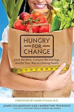 Hungry for Change: Ditch the Diets, Conquer the Cravings, and Eat Your Way to Lifelong Health