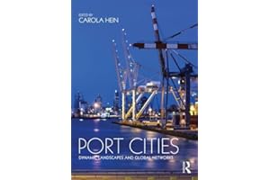 Port Cities: Dynamic Landscapes and Global Networks