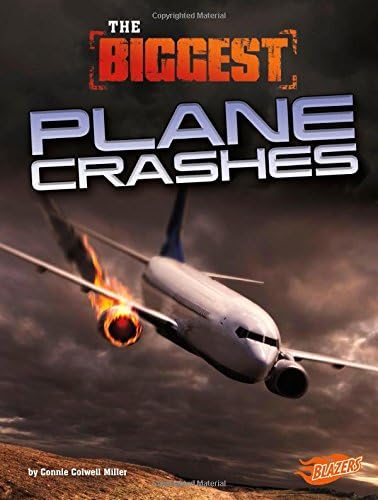 The Biggest Plane Crashes (History's Biggest Disasters) Paperback – Illustrated, 1 Jan. 2018