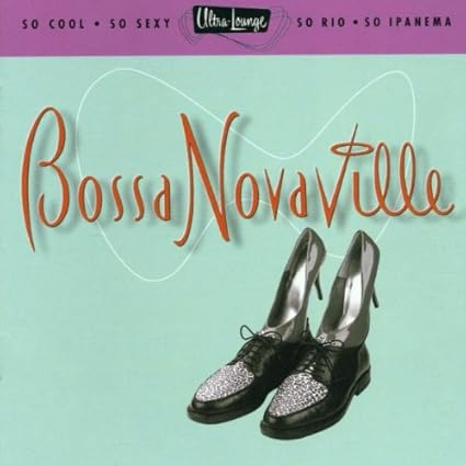 bossa novaville ultra lounge bossa novaville ultra lounge