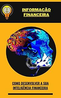 Livro Informação financeira: Como desenvolver a sua inteligência financeira