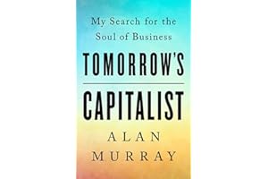 Tomorrow's Capitalist: My Search for the Soul of Business