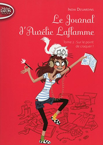 Le Journal d'Aurélie Laflamme T02 Sur le point de craquer !
